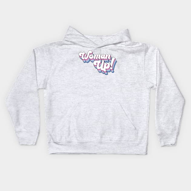 Woman Up! Kids Hoodie by sparkling-in-silence